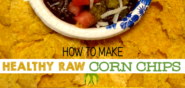 How to Make 3 Ingredient Raw Corn Chips