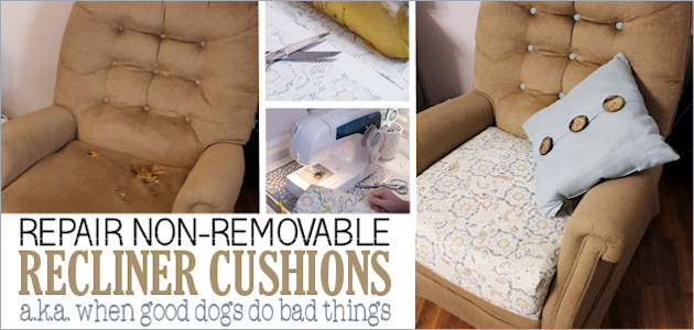 How to Repair a Recliner Cushion (aka When Good Dogs Do Bad Things)