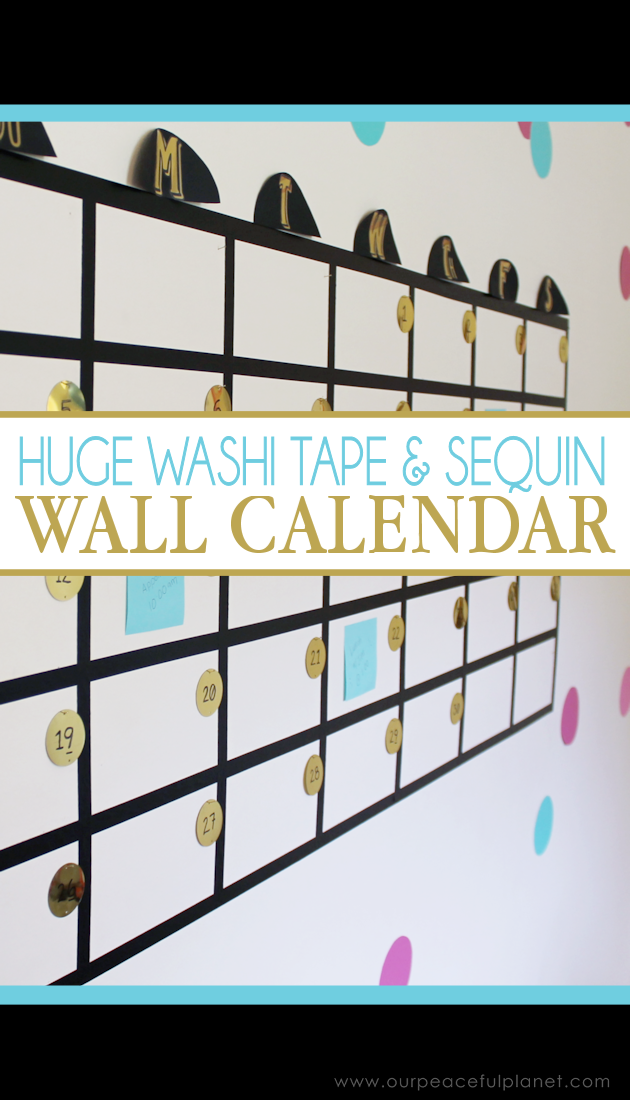Get organized with this fun huge wall calendar made with Washi tape, large sequins and Post-it notes! It's great for a home offices or a family center!