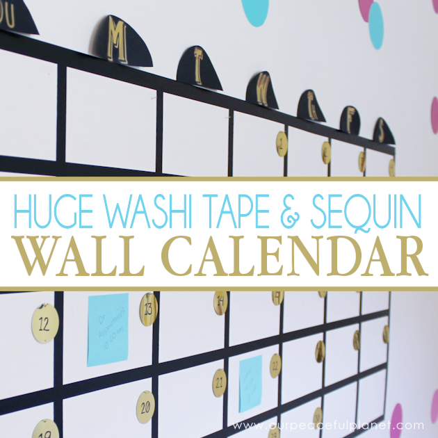 Get organized with this fun huge wall calendar made with Washi tape, large sequins and Post-it notes! It's great for a home offices or a family center!