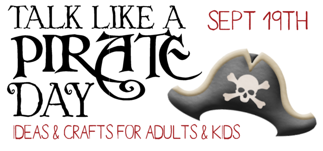 Ahoy Mateys! It Be Talk Like a Pirate Day!
